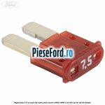 Siguranta 7.5 A maro tip lama Ford Escort 1995-1998 1.8 D 60 cp RTE, RTF, RTH diesel