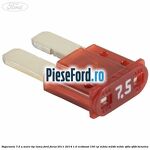 Siguranta 7.5 A maro tip lama Ford Focus 2011-2014 1.0 EcoBoost 100 cp