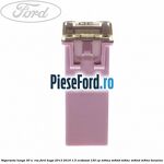 Siguranta lunga 30 A , roz Ford Kuga 2013-2016 1.5 EcoBoost 150 cp