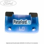 Siguranta Maxi 60 A Ford Mondeo 1996-2000 1.6 i 16V 95 cp L1L, L1N, L1Q benzina