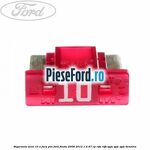 Siguranta mini 10 A, fara pin Ford Fiesta 2008-2012 1.4 97 cp RTJA, RTJB, SPJA, SPJC, SPJE benzina