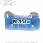 Siguranta mini 15 A Ford Transit 2014-2018 2.2 TDCi 125 cp
