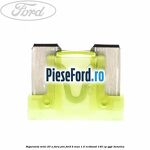 Siguranta mini 20 A, fara pin Ford B-Max 1.0 EcoBoost 140 cp YYJC benzina