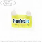 Siguranta mini 20 A Ford Kuga 2016-2018 1.5 EcoBoost 150 cp