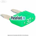 Siguranta mini 30 A Ford Fiesta 1989-1996 1.0 45 cp