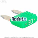 Siguranta mini 30 A Ford Focus 2004-2007 2.0 TDCi 136 cp G6DA, G6DB, G6DD, G6DG diesel