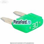 Siguranta mini 30 A Ford Fusion 1.25 75 cp