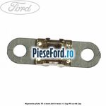 Siguranta plata 70 A maro Ford B-Max 1.4 LPG 90 cp RTJC LPG