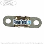 Siguranta plata 70 A maro Ford Transit Connect 2013-2018 1.0 EcoBoost 100 cp B3GA, M2GA, M2GB benzina