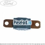 Siguranta plata electromotor albastru Ford Transit Connect 2013-2018 1.5 TDCi 100 cp