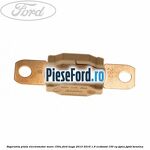 Siguranta plata electromotor maro 150A Ford Kuga 2013-2016 1.6 EcoBoost 150 cp JQMA, JQMB benzina