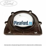 Simering arbore cotit spate Ford Kuga 2016-2018 2.0 EcoBoost 4x4 230 cp C20HDTX benzina