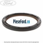 Simering arbore cotit spate Ford Tourneo Connect 2013-2018 1.6 TDCi 95 cp TZGA, TZGB diesel