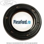 Simering ax cu came Ford Fiesta 2013-2017 1.5 TDCi 75 cp