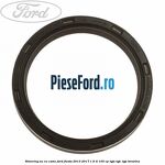 Simering ax cu came Ford Fiesta 2013-2017 1.6 Ti 105 cp IQJA, IQJC, IQJE benzina