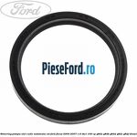 Simering pompa ulei cutie automata CVT Ford Focus 2004-2007 1.6 TDCi 109 cp G8DA, G8DB, G8DD, G8DE, G8DF diesel