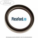 Simering pompa ulei Ford Ka 2009-2016 1.3 TDCi 75 cp