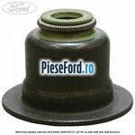 Simering, supapa admisie Ford Fiesta 2008-2012 1.25 82 cp