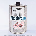 Solutie T-VR neutralizare oxidare 1L Ford Fiesta 2002-2005 1.3 60 cp
