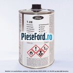 Solutie T-VR neutralizare oxidare 1L Ford Fiesta 2005-2008 1.4 16V 80 cp