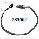 Sonda lambda inainte catalizator Ford S-Max 2015-2023 1.5 EcoBoost 160 cp