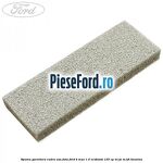 Spuma garnitura cadru usa fata Ford B-Max 1.0 EcoBoost 125 cp