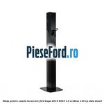 Stalp pentru caseta incarcare Ford Kuga 2019-2023 1.5 EcoBlue 120 cp