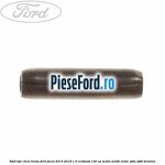Stift tija cheie bruta Ford Focus 2014-2018 1.0 EcoBoost 100 cp M2DA, M2DB, M2DC, SFDA, SFDB benzina