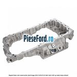 Suport baie ulei semicarter Ford Kuga 2013-2016 2.0 TDCi 4x4 163 cp TXDA, TXMA diesel