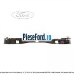 Suport bara fata centru control viteza an 03/2010-04/2015 Ford Galaxy 2007-2014 1.6 EcoBoost 160 cp