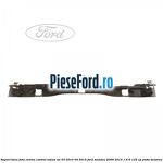 Suport bara fata centru control viteza an 03/2010-04/2015 Ford Mondeo 2008-2014 1.6 Ti 125 cp