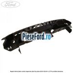 Suport bara fata centru superior Ford Ka plus 2016-2018 1.2 70 cp