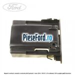 Suport carduri consola centrala Ford Grand C-Max 2011-2015 1.6 EcoBoost 150 cp JQDA, JQDB benzina