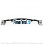 Suport central bara fata dupa 03/2017 Ford Kuga 2016-2018 1.5 EcoBoost 120 cp