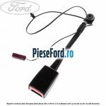 Suport centura fata dreapta Ford Focus 2011-2014 1.0 EcoBoost 125 cp