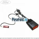 Suport centura scaun dreapta fata cu avertizare sonora Ford Transit Connect 2013-2018 1.6 TDCi 115 cp
