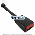 Suport centura scaun dreapta fata Ford Fiesta 2008-2012 1.25 82 cp