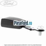 Suport centura scaun dreapta fata Ford Ka 2009-2016 1.3 TDCi 75 cp