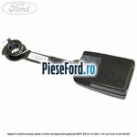 Suport centura scaun spate centru dreapta Ford Galaxy 2007-2014 1.6 TDCi 115 cp