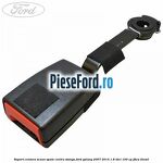 Suport centura scaun spate centru stanga Ford Galaxy 2007-2014 1.8 TDCi 100 cp
