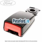 Suport centura scaun spate randul 3 Ford Galaxy 2007-2014 2.3 160 cp