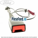 Suport centura scaun stanga fata cu avertizare sonora Ford EcoSport 2013-2018 1.5 TDCi 95 cp