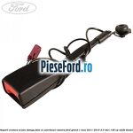 Suport centura scaun stanga fata cu avertizare sonora Ford Grand C-Max 2011-2015 2.0 TDCi 136 cp