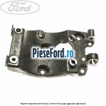 Suport compresor Ford B-Max 1.5 TDCi 75 cp
