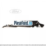 Suport dreapta polita hayon combi Ford Focus 2014-2018 1.0 EcoBoost 100 cp M2DA, M2DB, M2DC, SFDA, SFDB benzina