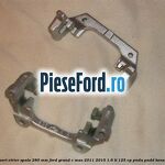 Suport etrier spate 280 MM Ford Grand C-Max 2011-2015 1.6 Ti 125 cp PNDA, PNDD benzina