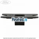 Suport fixare tija sustinere capota Ford Ka plus 2016-2018 1.2 Ti-VCT 85 cp