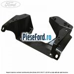 Suport inferior unitate multimedia Ford Fiesta 2013-2017 1.25 60 cp STJA, STJB, STJC, STJD benzina