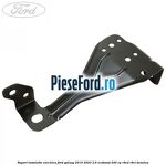Suport instalatie electrica Ford Galaxy 2015-2023 2.0 EcoBoost 240 cp