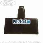 Suport interior baza antena gps Ford Focus 2008-2011 1.6 TDCi 109 cp G8DA, G8DB, G8DD, G8DE, G8DF diesel